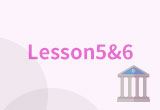 Lesson 5 & Lesson 6